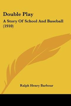portada double play: a story of school and baseball (1910) (en Inglés)