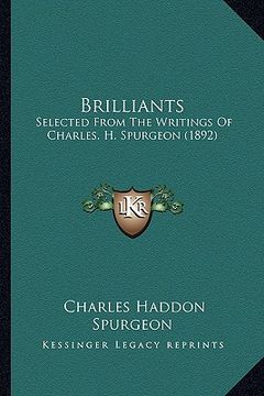 portada brilliants: selected from the writings of charles. h. spurgeon (1892) (en Inglés)
