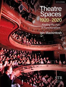 portada Theatre Spaces 1920-2020: Finding the Fun in Functionalism (en Inglés)