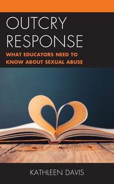 portada Outcry Response: What Educators Need to Know about Sexual Abuse (en Inglés)