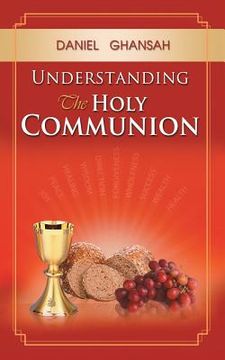 portada Understanding the Holy Communion (in English)