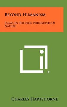 portada beyond humanism: essays in the new philosophy of nature