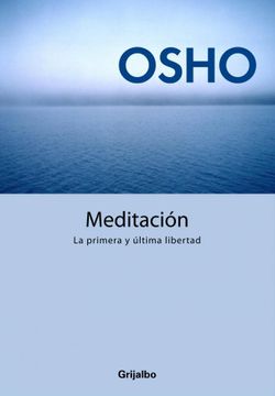 portada MEDITACION. La primera y última libertad. Guía práctica para las meditaciones Osho.