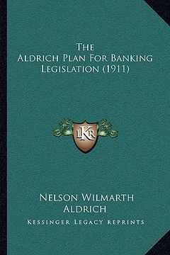 portada the aldrich plan for banking legislation (1911)