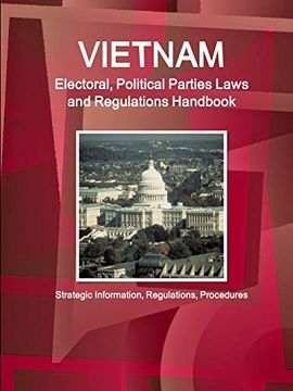 portada Vietnam Electoral, Political Parties Laws and Regulations Handbook - Strategic Information, Regulations, Procedures (World Business and Investment Library) (en Inglés)