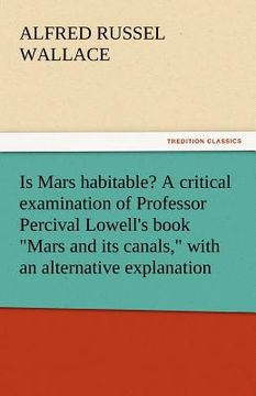 portada is mars habitable? a critical examination of professor percival lowell's book "mars and its canals," with an alternative explanation