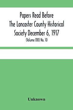 portada Papers Read Before The Lancaster County Historical Society December 6, 1917; History Herself, As Seen In Her Own Workshop; (Volume Xxi) No. 10 (in English)