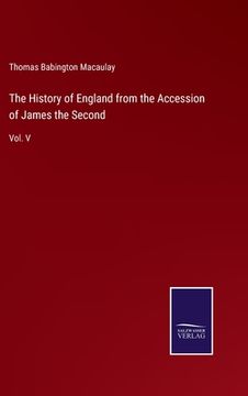 portada The History of England from the Accession of James the Second: Vol. V 