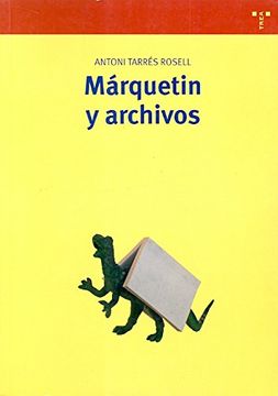 portada Márquetin y Archivos: Propuesta Para una Aplicación del Márquetin en los Archivos (Biblioteconomía y Administración Cultural) (in Spanish)