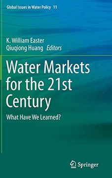 portada Water Markets for the 21St Century: What Have we Learned? (Global Issues in Water Policy) (en Inglés)