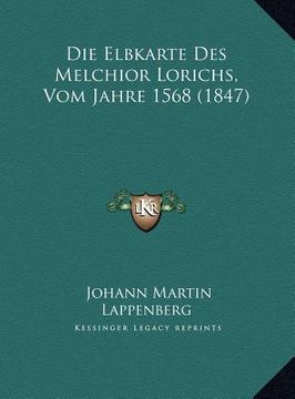 portada Die Elbkarte Des Melchior Lorichs, Vom Jahre 1568 (1847) (en Alemán)