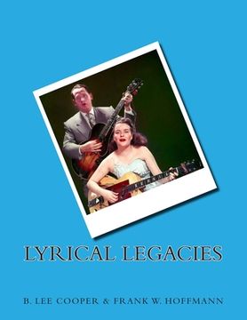 portada Lyrical Legacies: Essays On Topics In Rock, Pop, and Blues Lyrics...and Beyond (en Inglés)