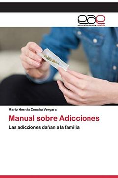 portada Manual Sobre Adicciones: Las Adicciones Dañan a la Familia (in Spanish)