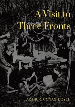 portada A Visit to Three Fronts: Glimpses of the British, Italian and French Lines (1916) (en Inglés)