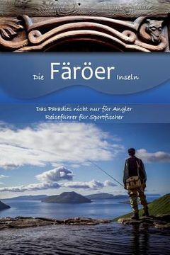 portada Die Färöer Inseln: Das Paradies nicht nur für Angler, Reiseführer für Sportfischer (en Alemán)