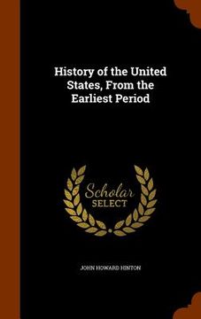 portada History of the United States, From the Earliest Period (in English)