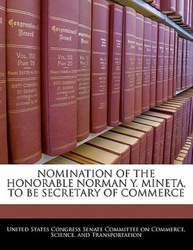 portada nomination of the honorable norman y. mineta, to be secretary of commerce (en Inglés)