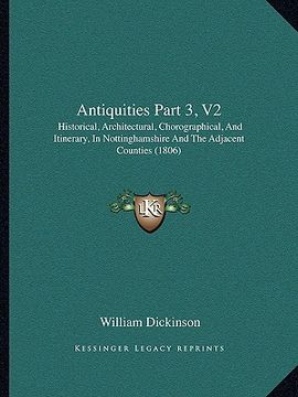 portada antiquities part 3, v2: historical, architectural, chorographical, and itinerary, in nottinghamshire and the adjacent counties (1806) (en Inglés)