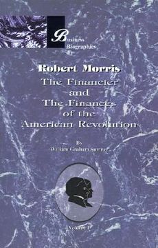 portada robert morris: volume i, the financier and the finances of the american revolution (en Inglés)