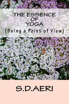 portada The Essence of  Yoga: Being a A Point of View