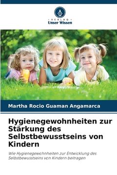 portada Hygienegewohnheiten zur Stärkung des Selbstbewusstseins von Kindern (en Alemán)