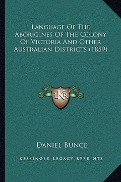 portada language of the aborigines of the colony of victoria and other australian districts (1859) (en Inglés)