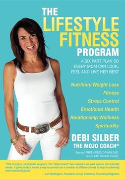 portada The Lifestyle Fitness Program: A six Part Plan so Every mom can Look, Feel and Live her Best (en Inglés)