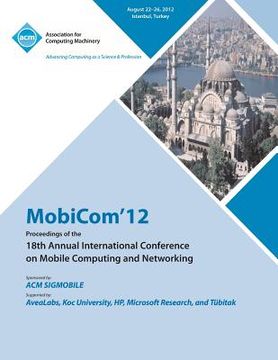portada MobiCom'12 Proceedings of the 18th Annual International Conference on Mobile Computing and Networking (en Inglés)