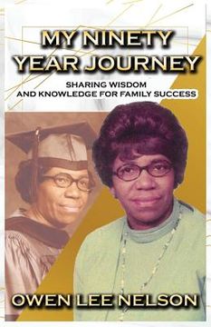 portada My Ninety Year Journey: Sharing Wisdom and Knowledge for Family Success (en Inglés)