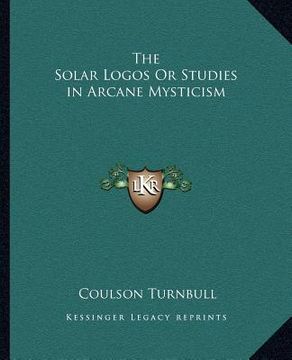 portada the solar logos or studies in arcane mysticism (in English)