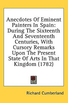 portada anecdotes of eminent painters in spain: during the sixteenth and seventeenth centuries, with cursory remarks upon the present state of arts in that ki (in English)