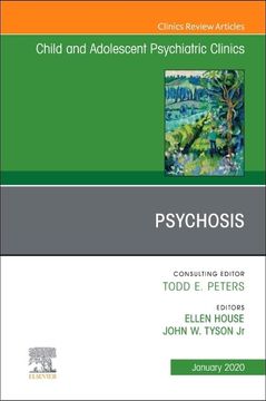 portada Psychosis in Children and Adolescents: A Guide for Clinicians, an Issue of Child and Adolescent Psychiatric Clinics of North America (Volume 29-1) (The Clinics: Internal Medicine, Volume 29-1) (en Inglés)