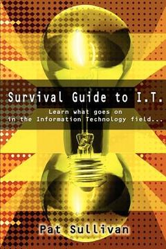 portada survival guide to i.t.: learn what goes on in the information technology field... (in English)