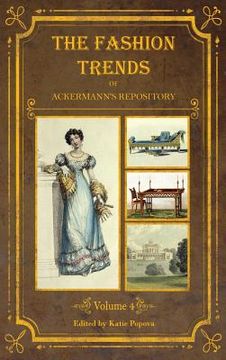 portada The Fashion Trends of Ackermann's Repository of Arts, Literature, Commerce, Etc.: With Additional Pictorial Reference to All Other Plates Issued 1824-