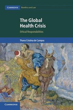 portada The Global Health Crisis (Cambridge Bioethics and Law) 