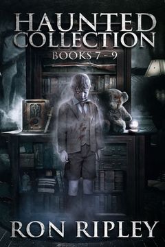 portada Haunted Collection Series: Books 7-9: Supernatural Horror with Scary Ghosts & Haunted Houses (en Inglés)