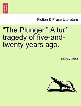 portada "the plunger." a turf tragedy of five-and-twenty years ago. (en Inglés)