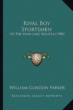portada rival boy sportsmen: or the mink lake regatta (1900)