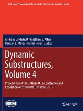 portada Dynamic Substructures, Volume 4: Proceedings of the 37th Imac, a Conference and Exposition on Structural Dynamics 2019 (in English)