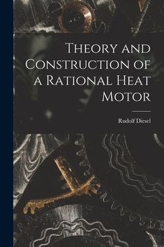 portada Theory and Construction of a Rational Heat Motor (en Inglés)