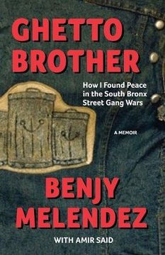 portada Ghetto Brother: How I Found Peace in the South Bronx Street Gang Wars (en Inglés)