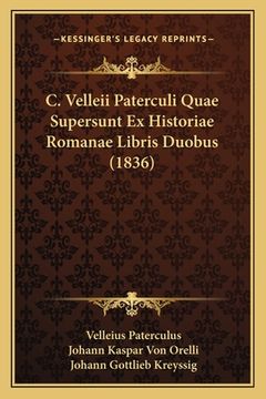 portada C. Velleii Paterculi Quae Supersunt Ex Historiae Romanae Libris Duobus (1836) (in Latin)