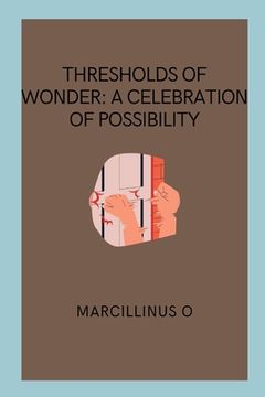 portada Thresholds of Wonder: A Celebration of Possibility (en Inglés)