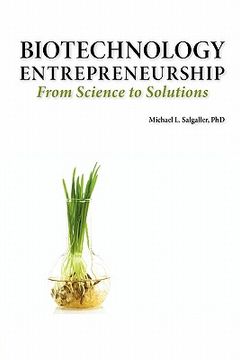 portada biotechnology entrepreneurship from science to solutions -- start-up, company formation and organization, team, intellectual property, financing, part (en Inglés)