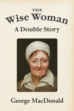 portada The Wise Woman: A Double Story (en Inglés)