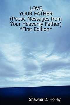 portada love, your father (poetic messages from your heavenly father) *first edition* (en Inglés)