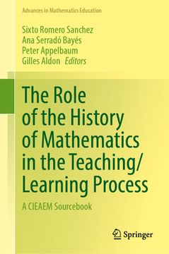 portada The Role of the History of Mathematics in the Teaching/Learning Process: A Cieaem Sourcebook (en Inglés)