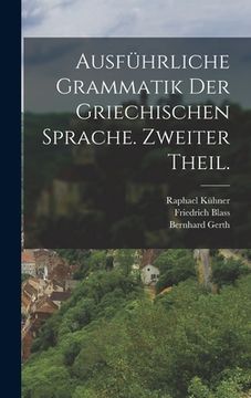 portada Ausführliche Grammatik der griechischen Sprache. Zweiter Theil. (in German)