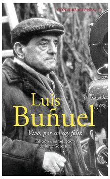 portada Conversaciones con Luis Buñuel: Vivo, por eso soy Feliz