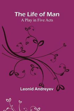 portada The Life of Man: A Play in Five Acts 